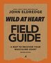 Wild at Heart Field Guide, Revised Edition: Discovering the Secret of a Man's Soul