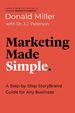 Marketing Made Simple: a Step-By-Step Storybrand Guide for Any Business
