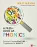 A Fresh Look at Phonics, Grades K-2: Common Causes of Failure and 7 Ingredients for Success (Corwin Literacy)