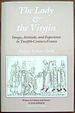 The Lady & the Virgin: Image, Attitude and Experience in Twelfth-Century France