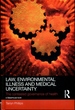Law, Environmental Illness and Medical Uncertainty: the Contested Governance of Health (Social Justice)