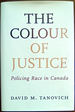 The Colour of Justice: Policing Race in Canada
