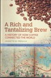 A Rich and Tantalizing Brew: a History of How Coffee Connected the World