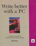 Write Better With a Pc: a Publisher's Guide to Business and Technical Writing