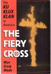 The Fiery Cross the Ku Klux Klan in America
