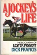 A Jockey's Life the Biography of Lester Piggott