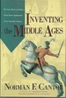 Inventing the Middle Ages: the Lives, Works, and Ideas of the Great Medievalists of the Twentieth Century