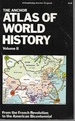 The Anchor Atlas of World History, Vol. 2 (From the French Revolution to the American Bicentennial)