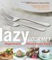 The Lazy Gourmet: Magnificent Meals Made Easy