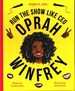 Work It, Girl: Oprah Winfrey: Run the Show Like Ceo