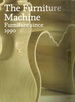 The Furniture Machine: Furniture Design Since 1990 Gareth Williams