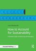 How to Account for Sustainability: a Simple Guide to Measuring and Managing