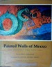Painted Walls of Mexico From Prehistoric Times Until Today