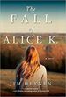 The Fall of Alice K. : a Novel
