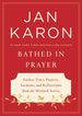 Bathed in Prayer: Father Tim's Prayers, Sermons, and Reflections From the Mitford Series