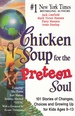 Chicken Soup for the Preteen Soul 101 Stories of Changes, Choices