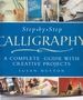 Step-By-Step Calligraphy a Complete Guide With Creative Projects