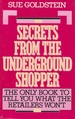 Secrets From the Underground Shopper the Only Book to Tell You What the Retailers Won't