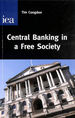 Central Banking in a Free Society (Hobart Paper)