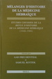 Mlanges d'Histoire de la Mdecine Hbraque: tudes Choisies de la Revue d'Histoire de la Mdecine Hbraque (1948-1985)