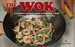 The Wok a Complete and Easy Guide to Preparing a Wide Variety of Authentic Chinese Favorites