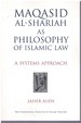 Maqasid Al-Shariah as Philosophy of Islamic Law a Systems Approach