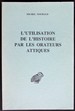 L'Utilisation De L'Histoire Par Les Orateurs Attiques