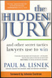 The Hidden Jury: and Other Secret Tactics Lawyers Use to Win