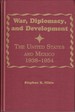 War, Diplomacy, and Development: the United States and Mexico 1938-1954