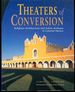 Theaters of Conversion: Religious Architecture and Indian Artisans in Colonial Mexico