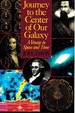 Journey to the Center of Our Galaxy a Voyage in Space and Time