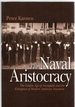 The Naval Aristocracy the Golden Age of Annapolis and the Emergence of Modern American Navalism