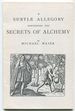 A Subtle Allegory Concerning the Secrets of Alchemy. Very Useful to Possess and Pleasant to Read