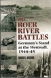 The Roer River Battles: Germany's Stand at the Westwall, 1944-45
