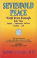 Sevenfold Peace: World Peace Through Body, Mind, Family, Community, Culture, Ecology, God