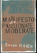 Manifesto of a Passionate Moderate: Unfashionable Essays