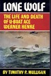 Lone Wolf the Life and Death of U-Boat Ace Werner Henke