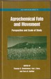 Agrochemical Fate and Movement: Perspectives and Scale of Study