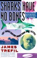 Sharks Have No Bones 1001 Things Everyone Should Know About Science