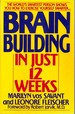 Brain Building in Just 12 Weeks the World's Smartest Person Shows You How to Exercise Yourself Smarter...