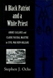 A Black Patriot and a White Priest: Andre Cailloux and Claude Paschal Maistre in Civil War New Orleans (Conflicting Worlds)