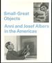 Small-Great Objects: Anni and Josef Albers in the Americas