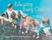 Educating Young Children: Active Learning Practices for Preschool and Child Care Programs