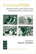 Conserving Wildlife: International Education and Communication Approaches