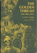 The Golden Thread and Other Plays