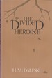 The Divided Heroine a Recurrent Pattern in Six English Novels