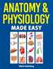 Anatomy & Physiology Made Easy: an Illustrated Study Guide for Students to Easily Learn Anatomy and Physiology