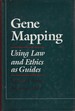 Gene Mapping: Using Law and Ethics as Guides