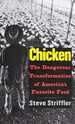 Chicken: the Dangerous Transformation of America's Favorite Food (Yale Agrarian Studies Series)