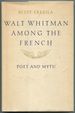 Walt Whitman Among the French: Poet and Myth